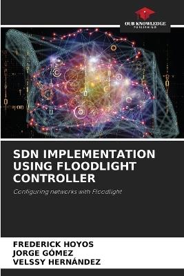 Sdn Implementation Using Floodlight Controller - Frederick Hoyos,Jorge Gómez,Velssy Hernández - cover