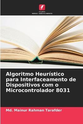 Algoritmo Heurístico para Interfaceamento de Dispositivos com o Microcontrolador 8031 - MD Mainur Rahman Tarafder - cover
