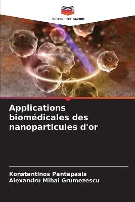 Applications biomédicales des nanoparticules d'or - Konstantinos Pantapasis,Alexandru Mihai Grumezescu - cover