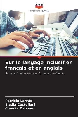 Sur le langage inclusif en français et en anglais - Patricia Larrús,Eladia Castellani,Claudia Dabove - cover