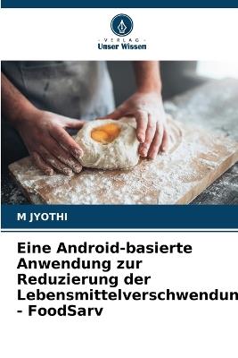 Eine Android-basierte Anwendung zur Reduzierung der Lebensmittelverschwendung - FoodSarv - M Jyothi - cover