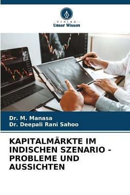 Kapitalmärkte Im Indischen Szenario - Probleme Und Aussichten - M Manasa,Deepali Rani Sahoo - cover