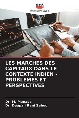 Les Marches Des Capitaux Dans Le Contexte Indien - Problemes Et Perspectives - M Manasa,Deepali Rani Sahoo - cover