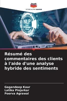 Résumé des commentaires des clients à l'aide d'une analyse hybride des sentiments - Gagandeep Kaur,Latika Pinjarkar,Poorva Agrawal - cover