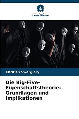 Die Big-Five-Eigenschaftstheorie: Grundlagen und Implikationen - Khritish Swargiary - cover