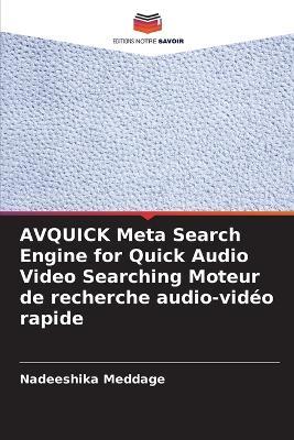 AVQUICK Meta Search Engine for Quick Audio Video Searching Moteur de recherche audio-vidéo rapide - Nadeeshika Meddage - cover