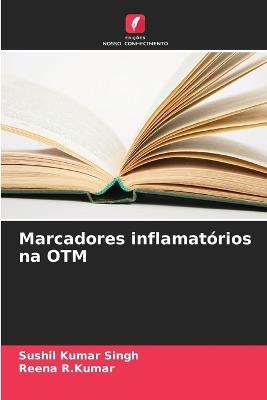 Marcadores inflamatórios na OTM - Sushil Kumar Singh,Reena R Kumar - cover