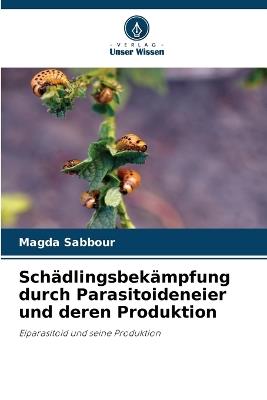 Schädlingsbekämpfung durch Parasitoideneier und deren Produktion - Magda Sabbour - cover