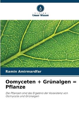 Oomyceten + Grünalgen = Pflanze - Ramin Amirmardfar - cover