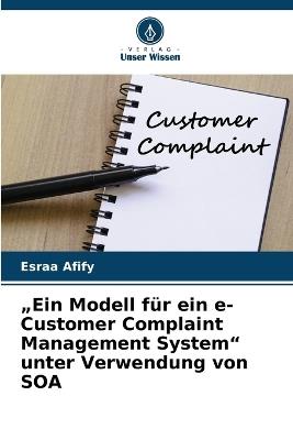 "Ein Modell für ein e-Customer Complaint Management System" unter Verwendung von SOA - Esraa Afify - cover