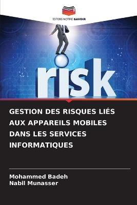 Gestion Des Risques Liés Aux Appareils Mobiles Dans Les Services Informatiques - Mohammed Badeh,Nabil Munasser - cover