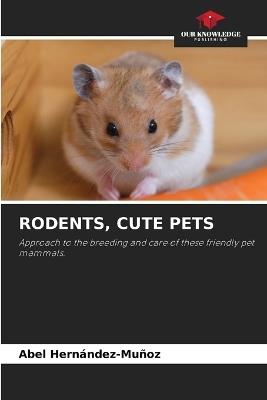 Rodents, Cute Pets - Abel Hernández-Muñoz - cover