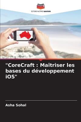 "CoreCraft: Maîtriser les bases du développement iOS" - Asha Sohal - cover