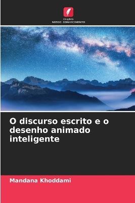 O discurso escrito e o desenho animado inteligente - Mandana Khoddami - cover