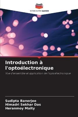 Introduction à l'optoélectronique - Sudipta Banerjee,Himadri Sekhar Das,Heranmoy Maity - cover