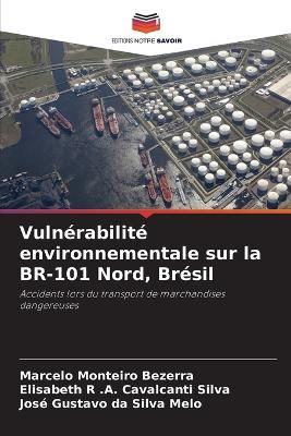 Vulnérabilité environnementale sur la BR-101 Nord, Brésil - Marcelo Monteiro Bezerra,Elisabeth R a Cavalcanti Silva,José Gustavo Da Silva Melo - cover