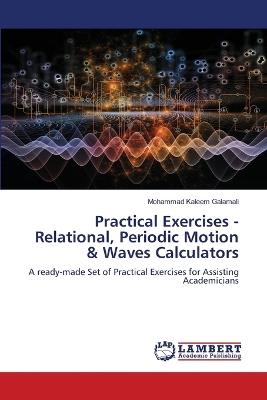 Practical Exercises - Relational, Periodic Motion & Waves Calculators - Mohammad Kaleem Galamali - cover