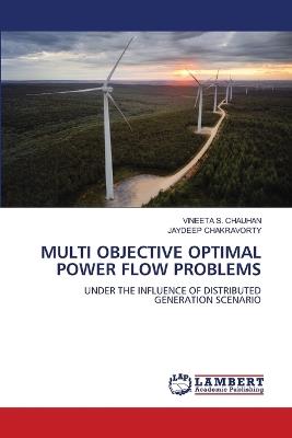 Multi Objective Optimal Power Flow Problems - Vineeta S Chauhan,Jaydeep Chakravorty - cover