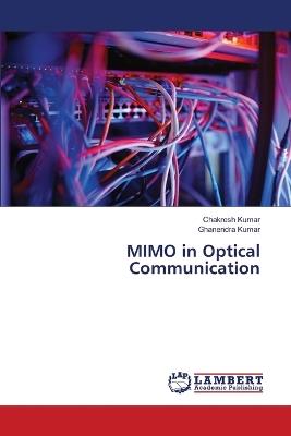 MIMO in Optical Communication - Chakresh Kumar,Ghanendra Kumar - cover