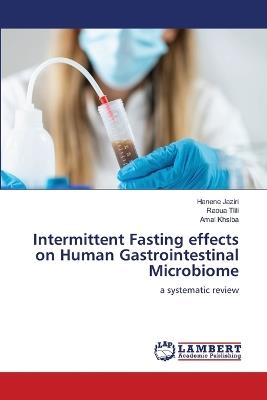 Intermittent Fasting effects on Human Gastrointestinal Microbiome - Hanène Jaziri,Raoua Tlili,Amal Khsiba - cover
