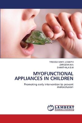 Myofunctional Appliances in Children - Treesa Mary Joseph,Zareena M a,Shanthala B M - cover