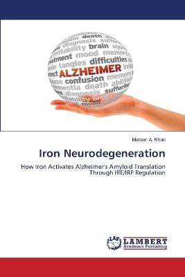 Iron Neurodegeneration - Mateen A Khan - cover