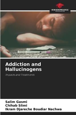 Addiction and Hallucinogens - Salim Gasmi,Chihab Slimi,Ikram Djareche Boudiar Nachwa - cover