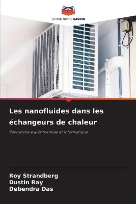 Les nanofluides dans les échangeurs de chaleur - Roy Strandberg,Dustin Ray,Debendra Das - cover