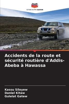 Accidents de la route et sécurité routière d'Addis-Abeba à Hawassa - Kassu Sileyew,Daniel Kitaw,Gulelat Gatew - cover