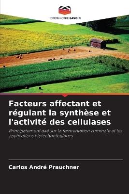 Facteurs affectant et régulant la synthèse et l'activité des cellulases - Carlos André Prauchner - cover
