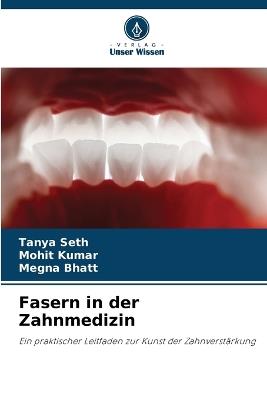 Fasern in der Zahnmedizin - Tanya Seth,Mohit Kumar,Megna Bhatt - cover