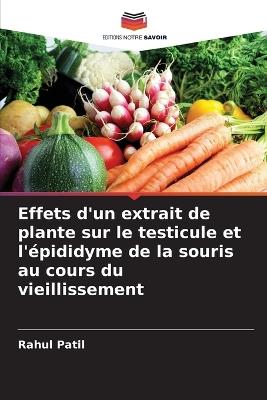 Effets d'un extrait de plante sur le testicule et l'épididyme de la souris au cours du vieillissement - Rahul Patil - cover