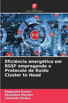 Eficiência energética em RSSF empregando o Protocolo de Ruído Cluster to Head - Nagendra Kumar,Khushboo Pachori,Yasharth Shukla - cover