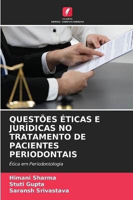 Questões Éticas E Jurídicas No Tratamento de Pacientes Periodontais - Himani Sharma,Stuti Gupta,Saransh Srivastava - cover