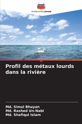 Profil des métaux lourds dans la rivière - MD Simul Bhuyan,MD Rashed Un-Nabi,MD Shafiqul Islam - cover