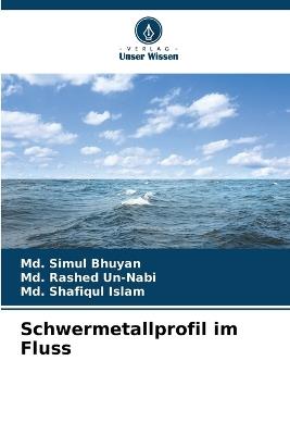 Schwermetallprofil im Fluss - MD Simul Bhuyan,MD Rashed Un-Nabi,MD Shafiqul Islam - cover