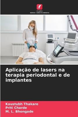 Aplicação de lasers na terapia periodontal e de implantes - Kaustubh Thakare,Priti Charde,M L Bhongade - cover