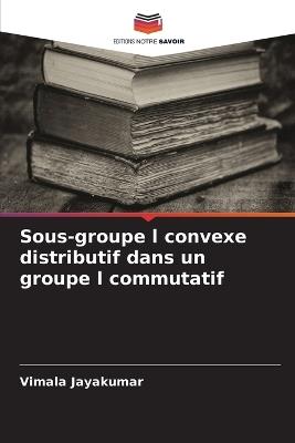 Sous-groupe l convexe distributif dans un groupe l commutatif - Vimala Jayakumar - cover