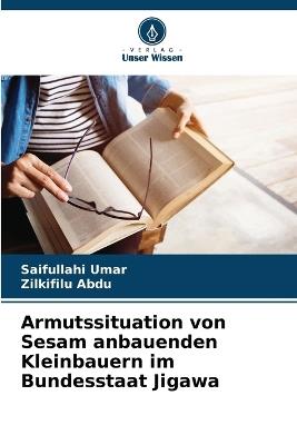 Armutssituation von Sesam anbauenden Kleinbauern im Bundesstaat Jigawa - Saifullahi Umar,Zilkifilu Abdu - cover