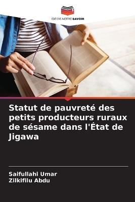 Statut de pauvreté des petits producteurs ruraux de sésame dans l'État de Jigawa - Saifullahi Umar,Zilkifilu Abdu - cover