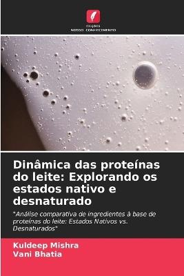 Dinâmica das proteínas do leite: Explorando os estados nativo e desnaturado - Kuldeep Mishra,Vani Bhatia - cover