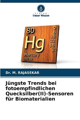 Jüngste Trends bei fotoempfindlichen Quecksilber(II)-Sensoren für Biomaterialien - M Rajasekar - cover