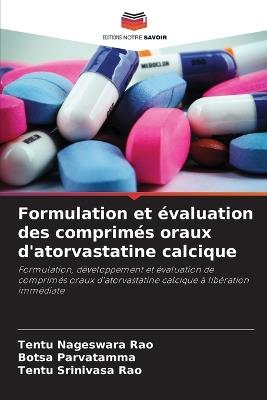 Formulation et évaluation des comprimés oraux d'atorvastatine calcique - Tentu Nageswara Rao,Botsa Parvatamma,Tentu Srinivasa Rao - cover