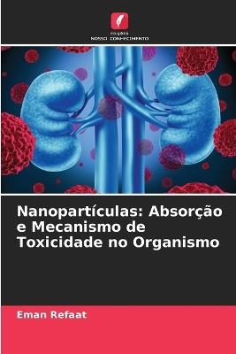 Nanopartículas: Absorção e Mecanismo de Toxicidade no Organismo - Eman Refaat - cover