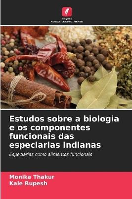 Estudos sobre a biologia e os componentes funcionais das especiarias indianas - Monika Thakur,Kale Rupesh - cover