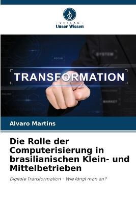 Die Rolle der Computerisierung in brasilianischen Klein- und Mittelbetrieben - Alvaro Martins - cover