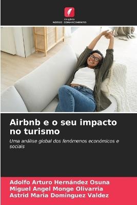 Airbnb e o seu impacto no turismo - Adolfo Arturo Hernández Osuna,Miguel Angel Monge Olivarria,Astrid Maria Dominguez Valdez - cover