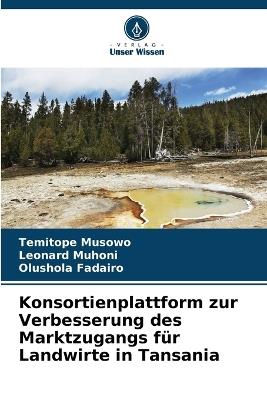 Konsortienplattform zur Verbesserung des Marktzugangs für Landwirte in Tansania - Temitope Musowo,Leonard Muhoni,Olushola Fadairo - cover