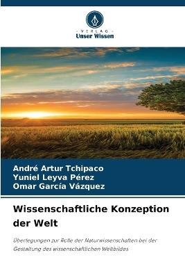 Wissenschaftliche Konzeption der Welt - André Artur Tchipaco,Yuniel Leyva Pérez,Omar García Vázquez - cover