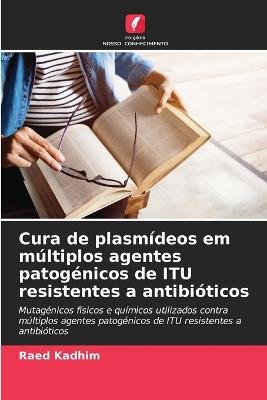 Cura de plasmídeos em múltiplos agentes patogénicos de ITU resistentes a antibióticos - Raed Kadhim - cover